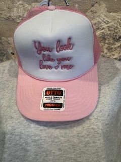 You look like you love me trucker hat