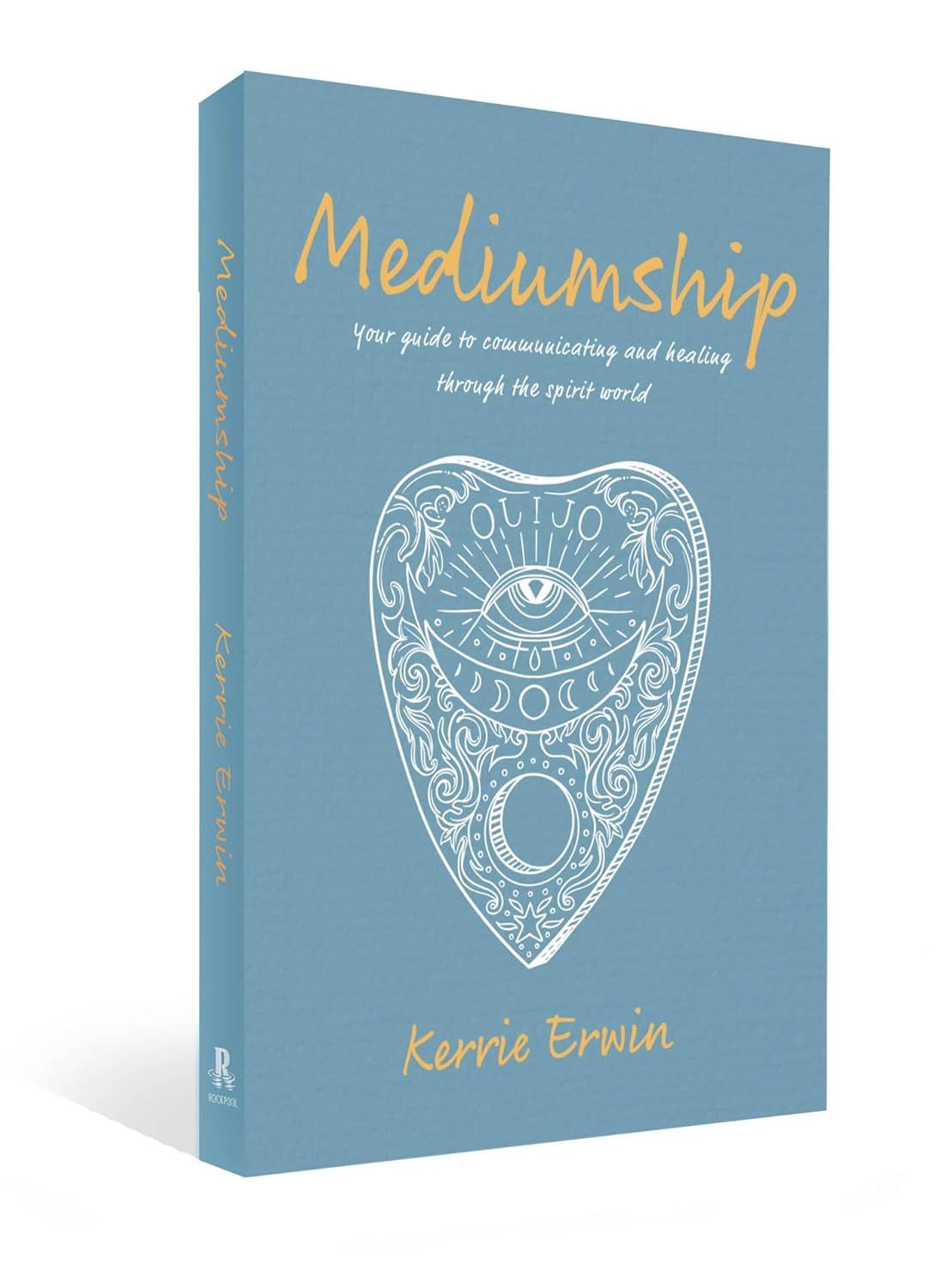 Mediumship: Your guide to communicating and healing through the spirit world