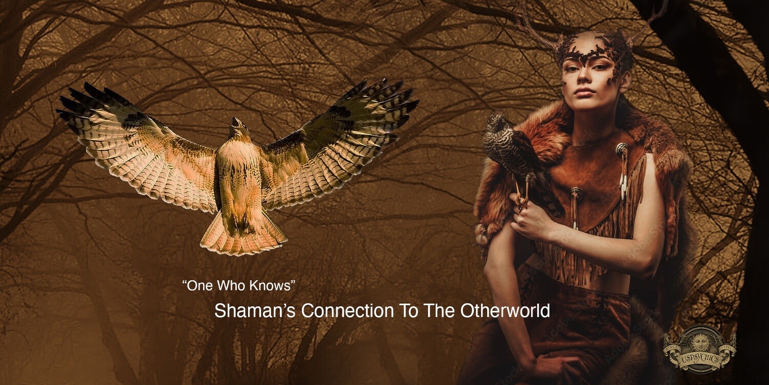 Full Moon  = “Shaman’s Connection To The Otherworld.”