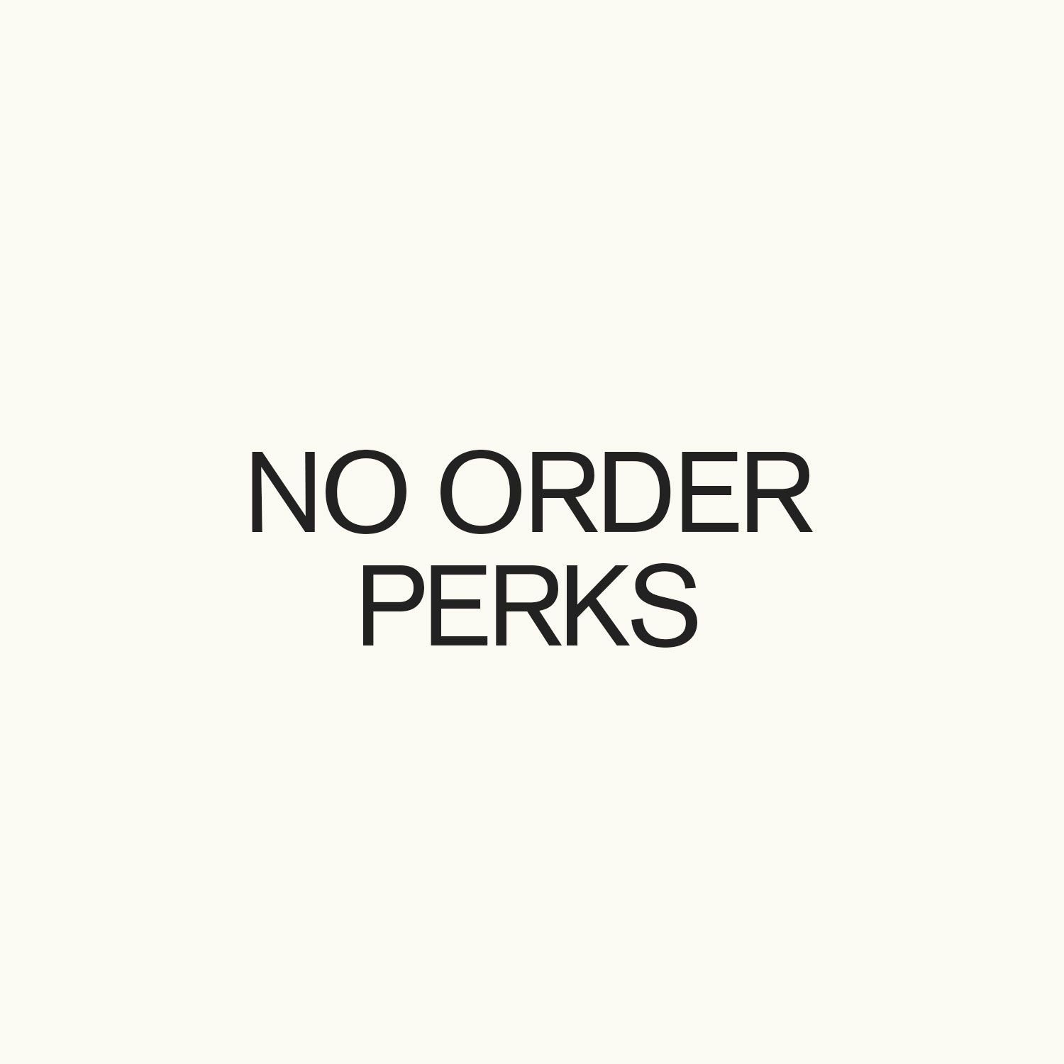 No Order Perks