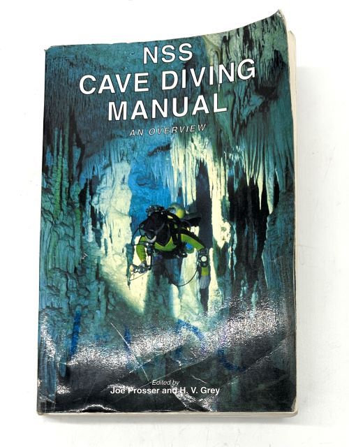 NSS Cave Diving Manual ( an overview) Joe Prosser &amp; HV Grey