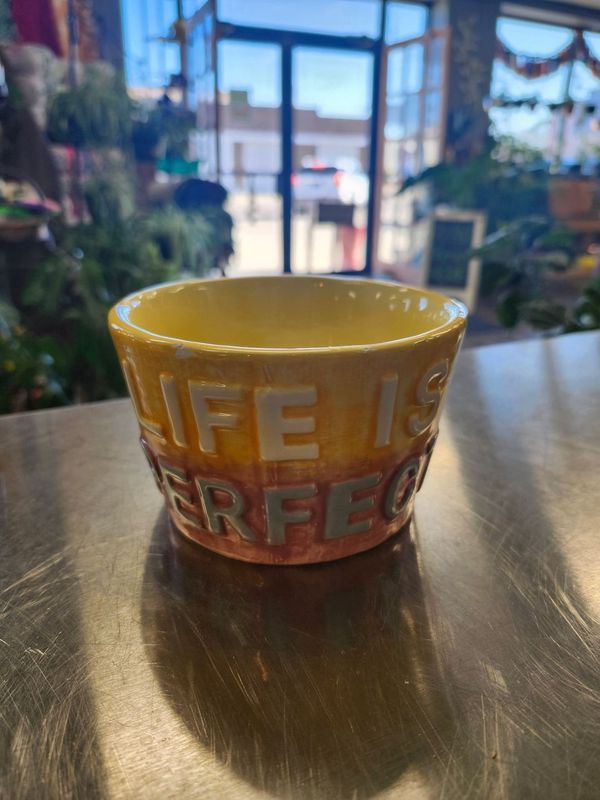 &quot;LIFE IS PERFECT&quot; POT