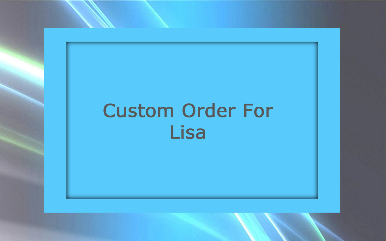 Custom order for Lisa L.