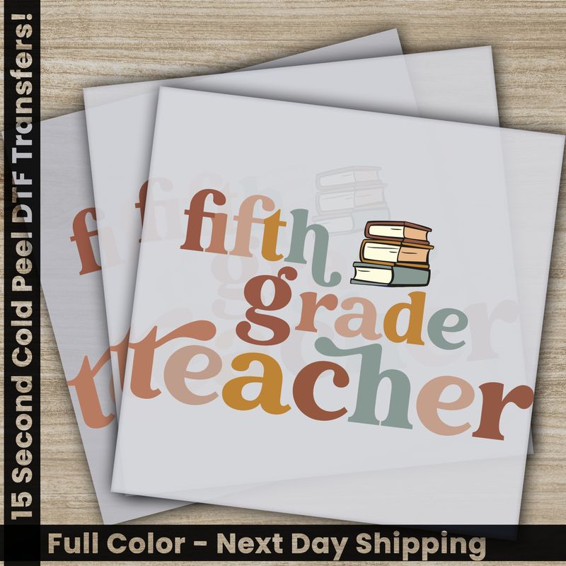 Fifth Grade Teacher, Ready to Press DTF