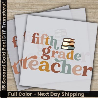 Fifth Grade Teacher, Ready to Press DTF