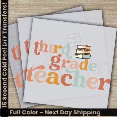 Third Grade Teacher, Ready to Press DTF