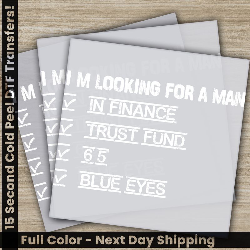 I&#39;m Looking For A Man, In Finance, Blue Eyes, Ready To Press DTF