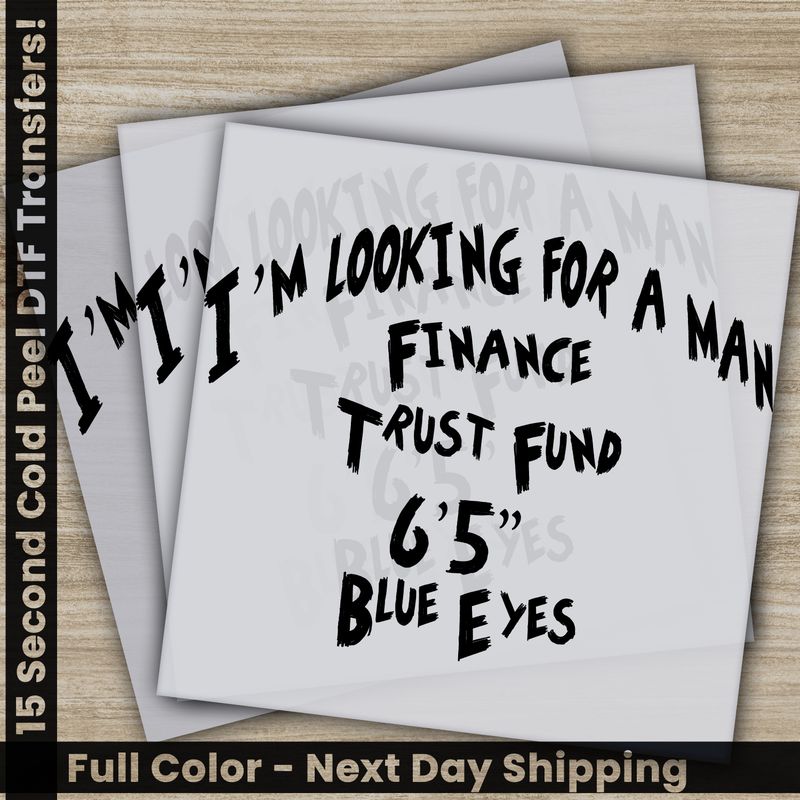 I&#39;m Looking For A Man, In Finance, Blue Eyes, Ready To Press DTF