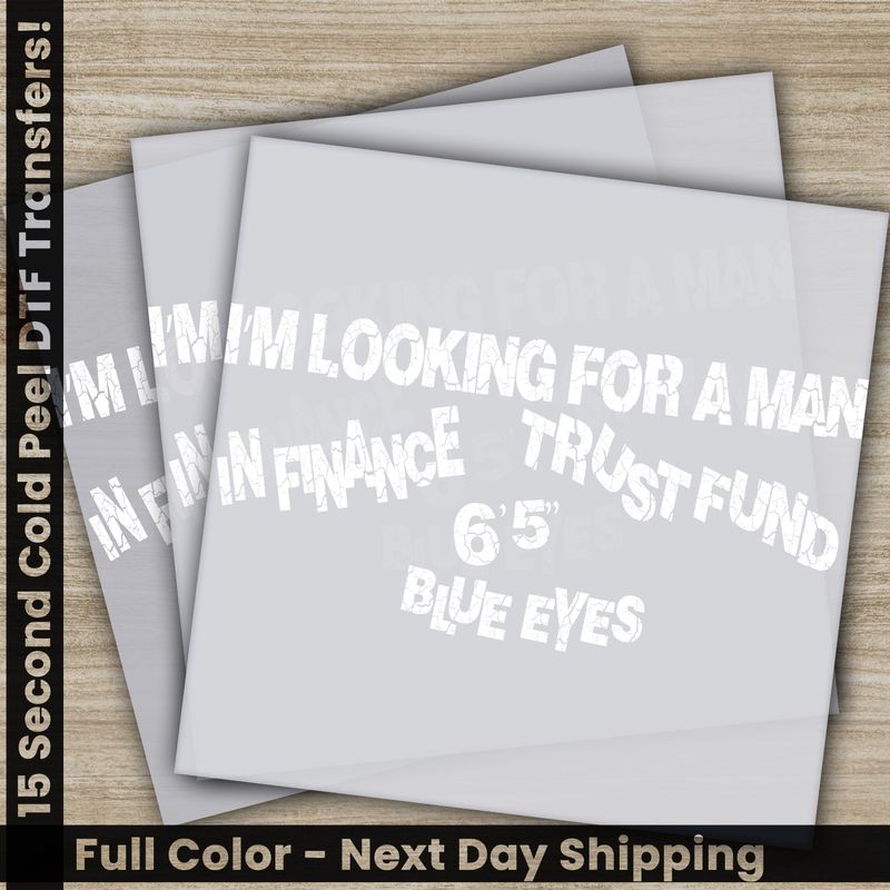 I&#39;m Looking For A Man, In Finance, Blue Eyes, Ready To Press DTF