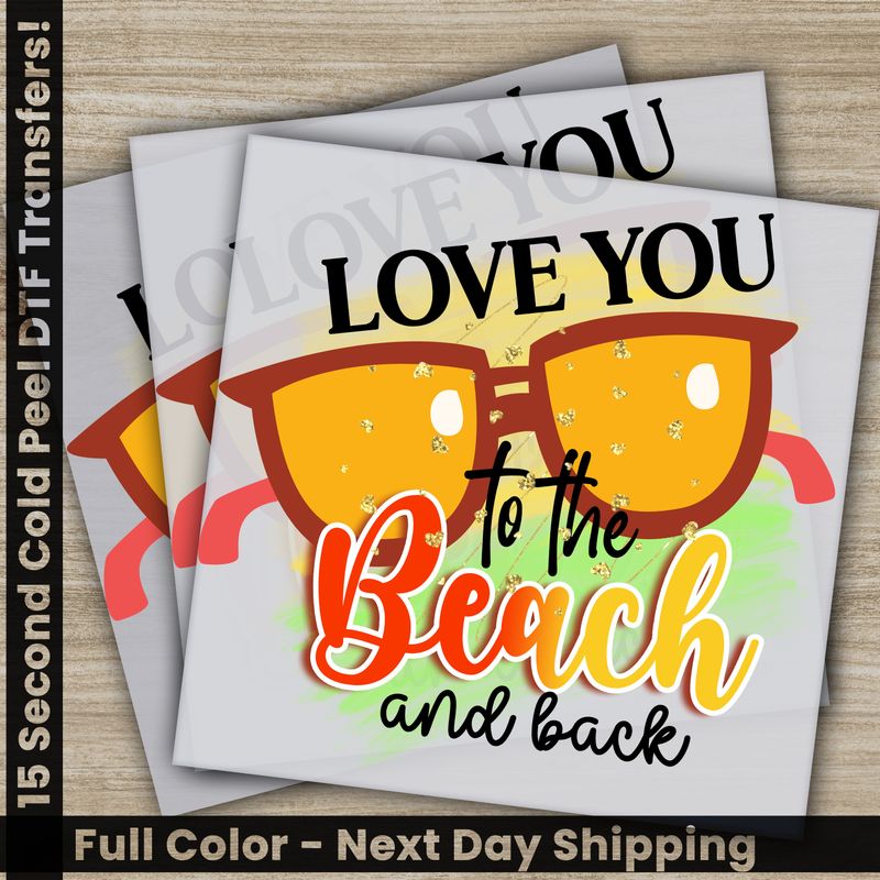 Love You To The Beach and Back, Summer, Ready To Press DTF
