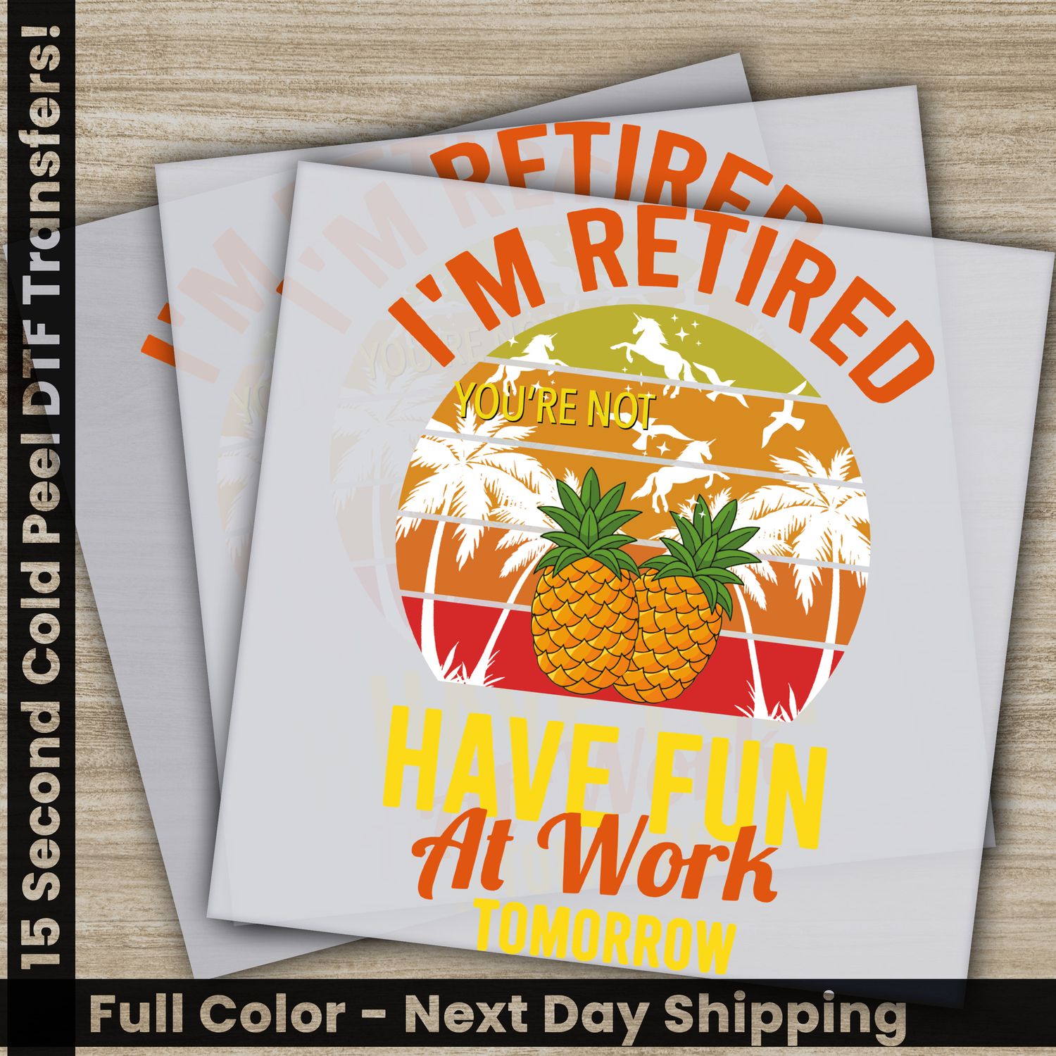 I&#39;m Retired Have Fun At Work Tomorrow, Summer, Ready To Press DTF