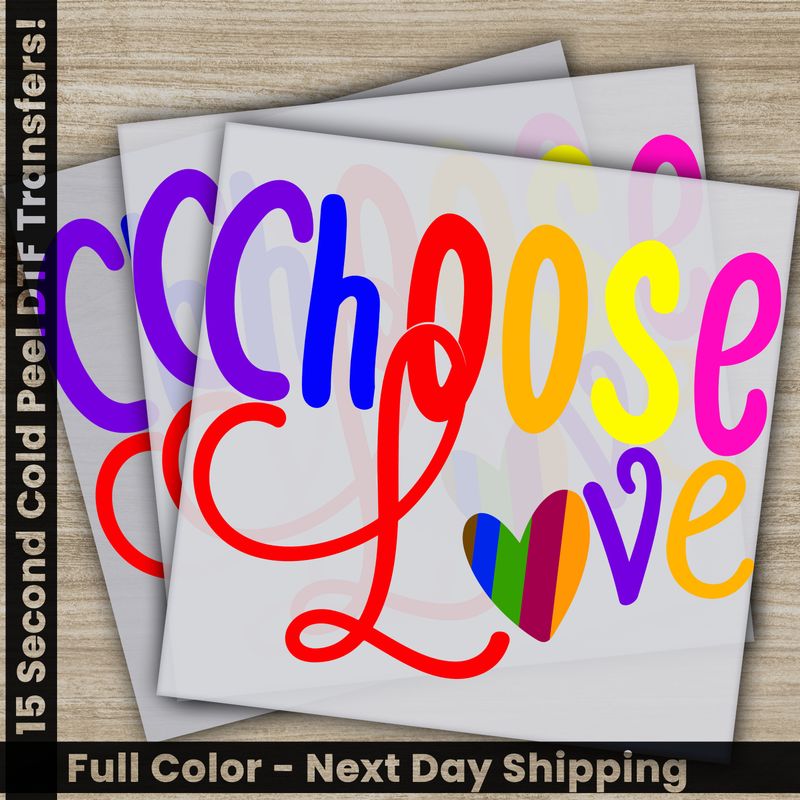 LGBTQ, Pride, Rainbow, Choose Love, Ready To Press DTF
