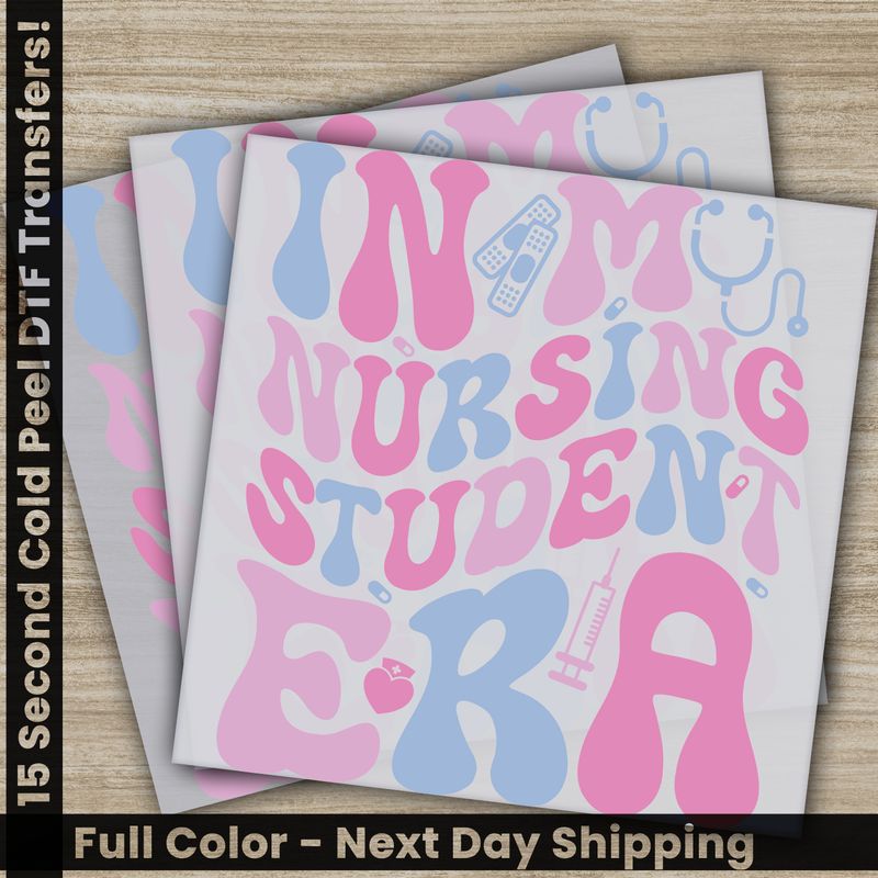 In My Nursing Student Era, Ready to Press DTF