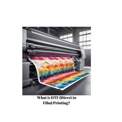 What is DTF (Direct to Film) Printing?