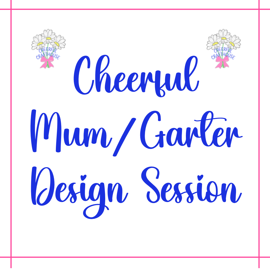 Cheerful Mum/Garter Design Session