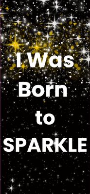 I was Born to Sparkle mobile wallpaper