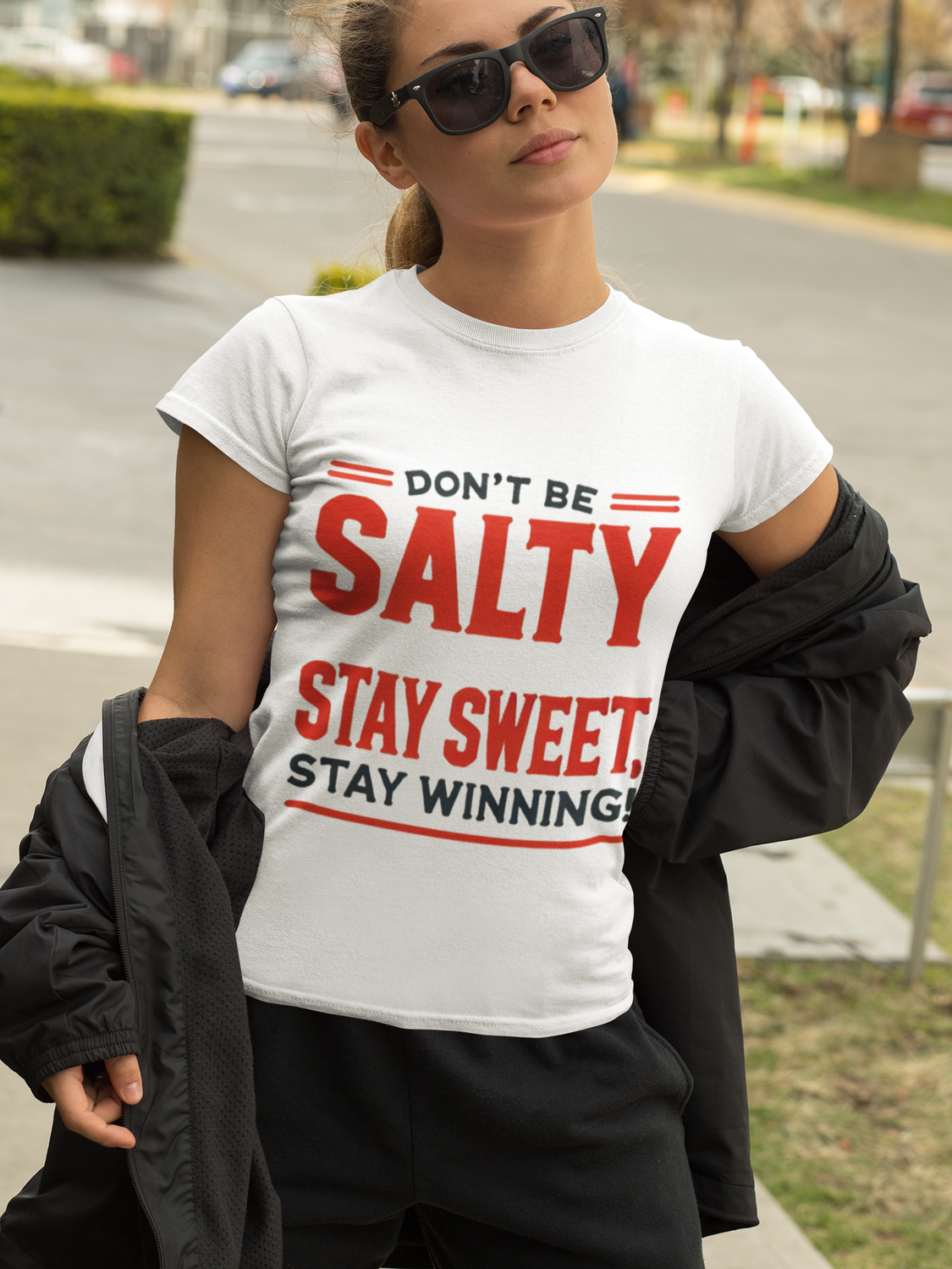 Don&#39;t be SALTY stay sweet stay winning