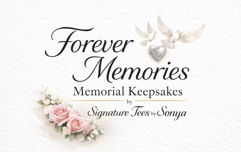 Forever Memories Memorial Keepsakes by Signature Tees by Sonya