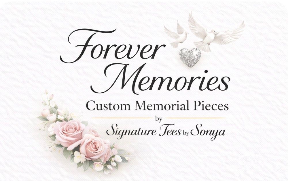 Forever Memories  Custom Memorial Pieces by Signature Tees by Sonya