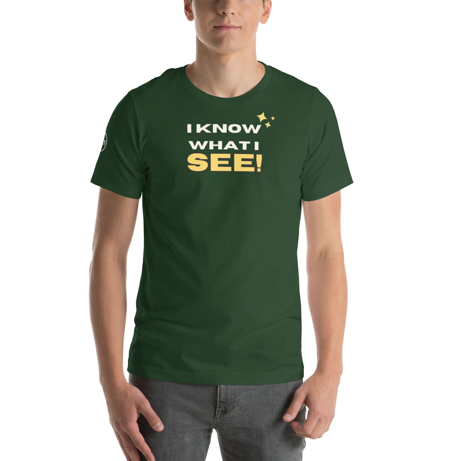 I KNOW WHAT I SEE! Unisex t-shirt