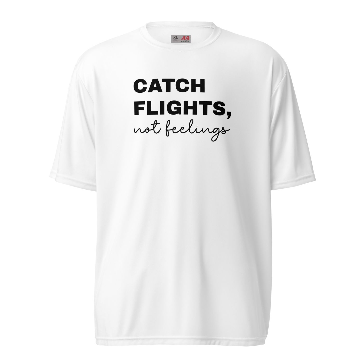 Catch flights not feelings Unisex performance crew neck t-shirt