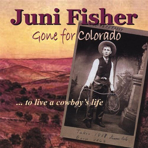 GONE FOR COLORADO...To Live A Cowboy&#39;s Life CD