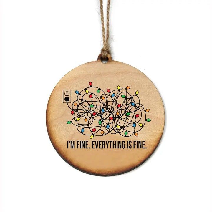 I&#39;m Fine. Everything Christmas Ornament