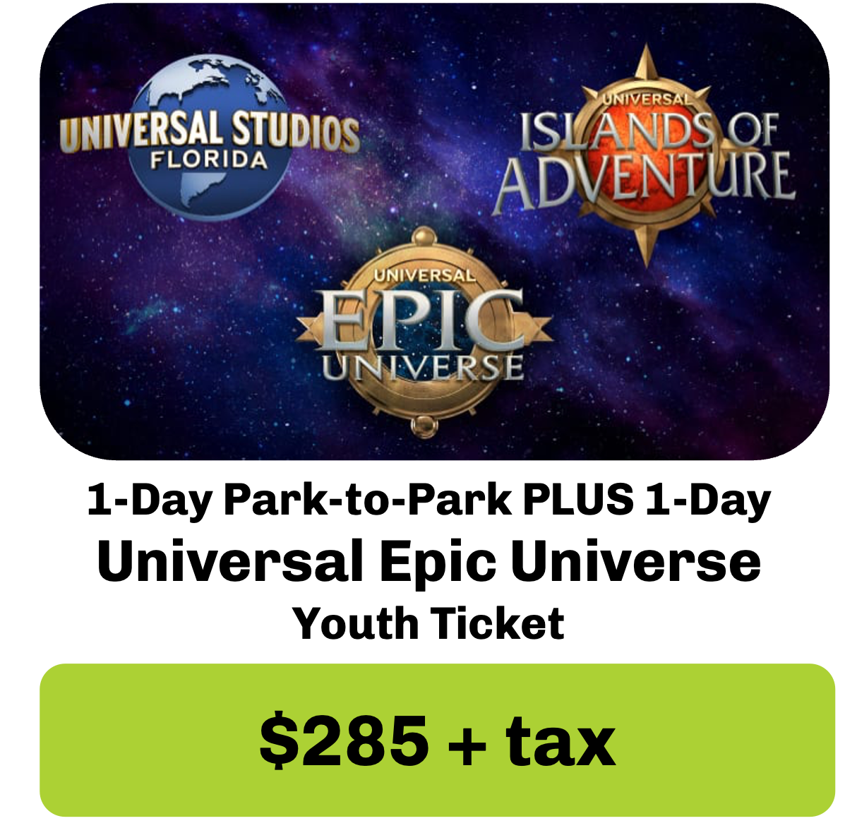1-Day Park-to-Park PLUS 1-Day Universal Epic Universe Youth Ticket (USAFH)