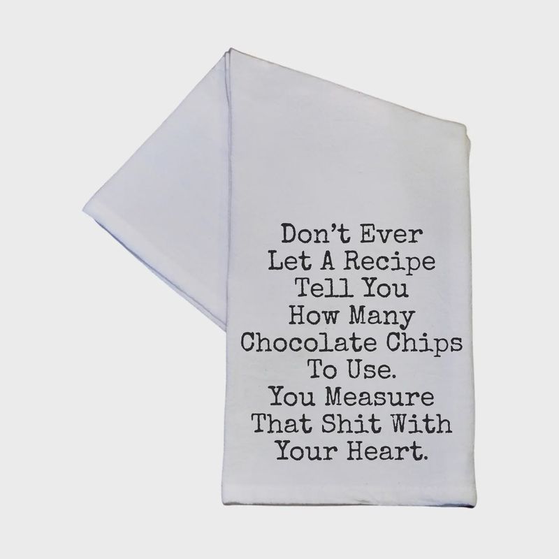 Don&#39;t ever Let a Recipe Tea Towel