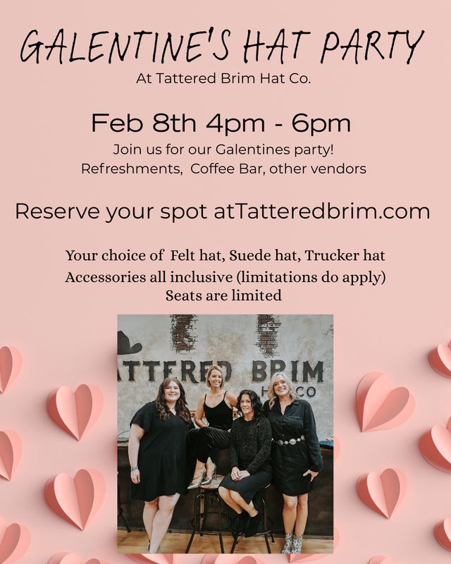 Galentines Hat Party - FEB 8th, 4pm - 6pm