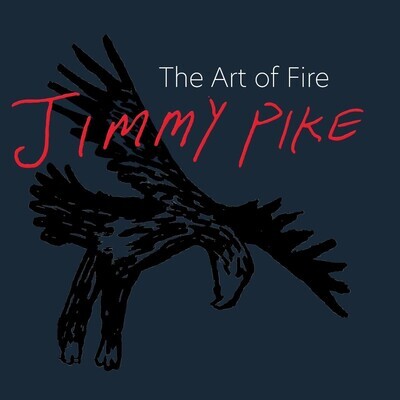 &quot;The Art of Fire&quot; by Jimmy Pike
