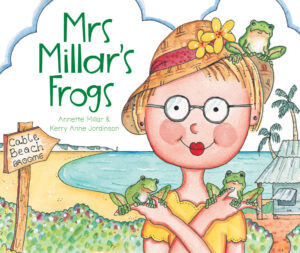 &quot;Mrs Millar&#39;s Frogs&quot; by Annette Millar and Kerry Anne Jordinson (Illustrator)