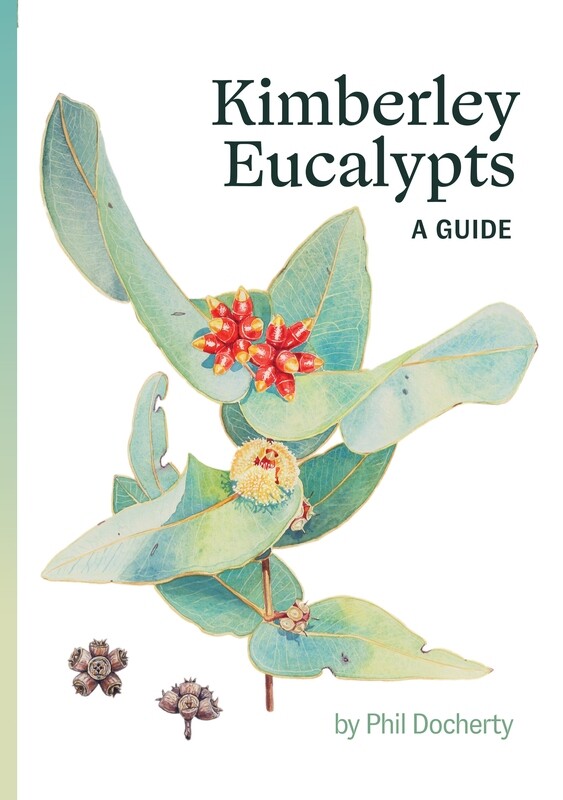 &quot;Kimberley Eucalypts - A Guide&quot; by Phil Docherty