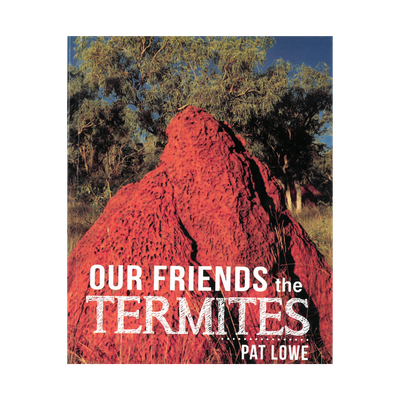 Our friends the Termites by Pat Lowe