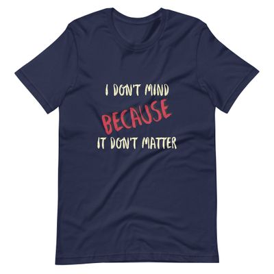 I don&#39;t Mind Tee