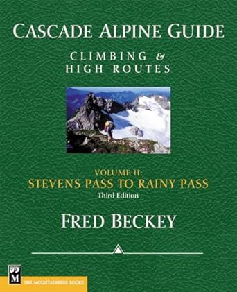 Cascade Alpine Guide 2: Stevens Pass To Rainy Pass