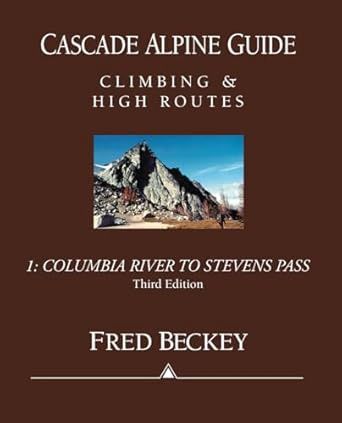 Cascade Alpine Guide 1: Columbia River To Stevens Pass