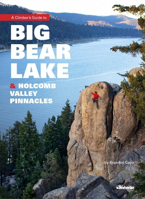 A Climber&#39;s Guide to Big Bear Lake &amp; Holcomb Valley Pinnacles