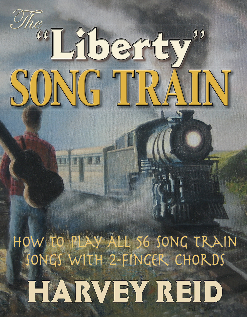 The Liberty Song Train: &quot;How To Play all 56 Song Train Songs With 2-Finger Chords&quot;