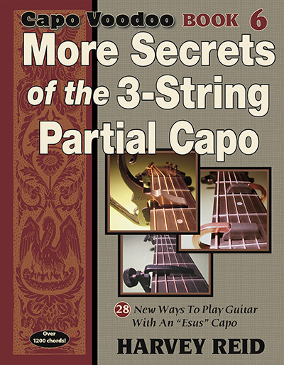 More Secrets of the 3-string Partial Capo (Capo Voodoo Book 6)