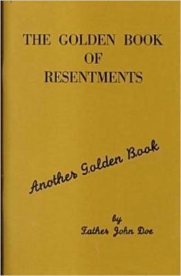 The golden book of resentments
