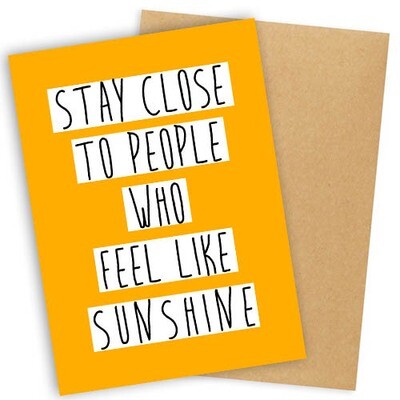 Открытка с конвертом Stay close to people who feel like sunshine