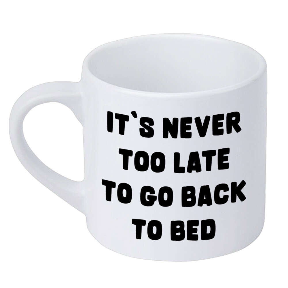 Кружка маленькая It`s never too late to go back to bed