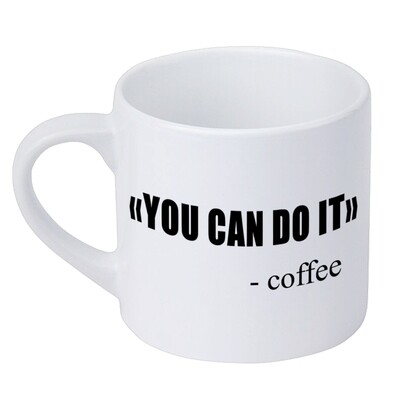 Кружка маленькая You can do it - Coffee