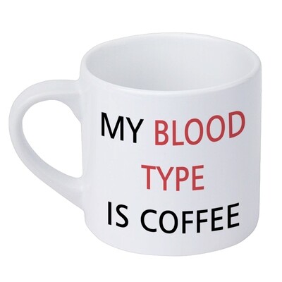 Чашка маленька My blood type is coffee