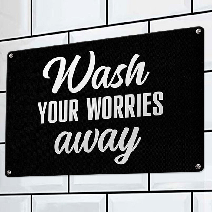 Металлическая табличка Wash your worries away
