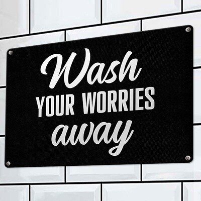 Металева табличка Wash your worries away