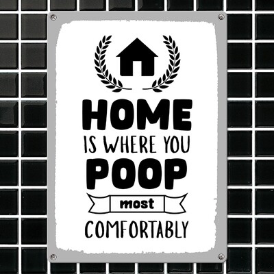 Металева табличка Home is where you poop most comfortably