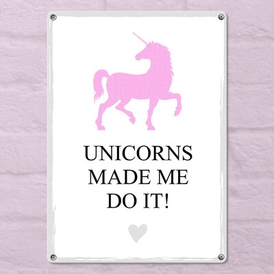 Металева табличка Unicorns made me do it!