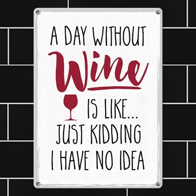 Металева табличка A day without wine is like…